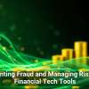 Preventing Fraud and Managing Risk With Financial Tech Tools